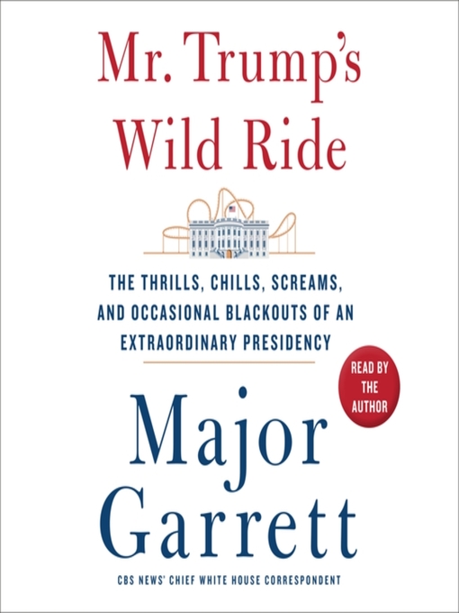 Title details for Mr. Trump's Wild Ride by Major Garrett - Wait list